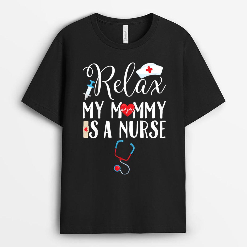 Kids Relax My Mommy is a Nurse Mom T-Shirt