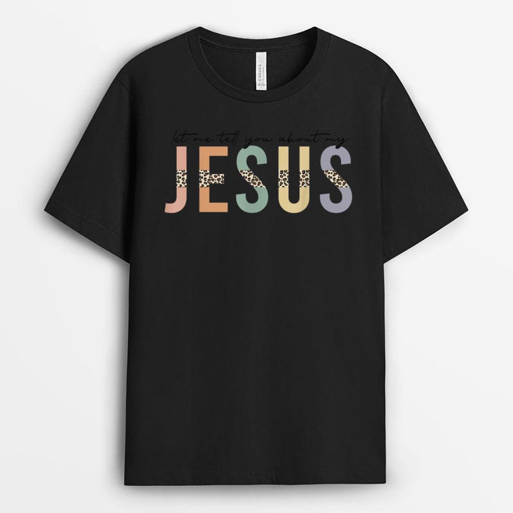 Leopard Let Me Tell You About My Jesus, Christian Lover T-Shirt