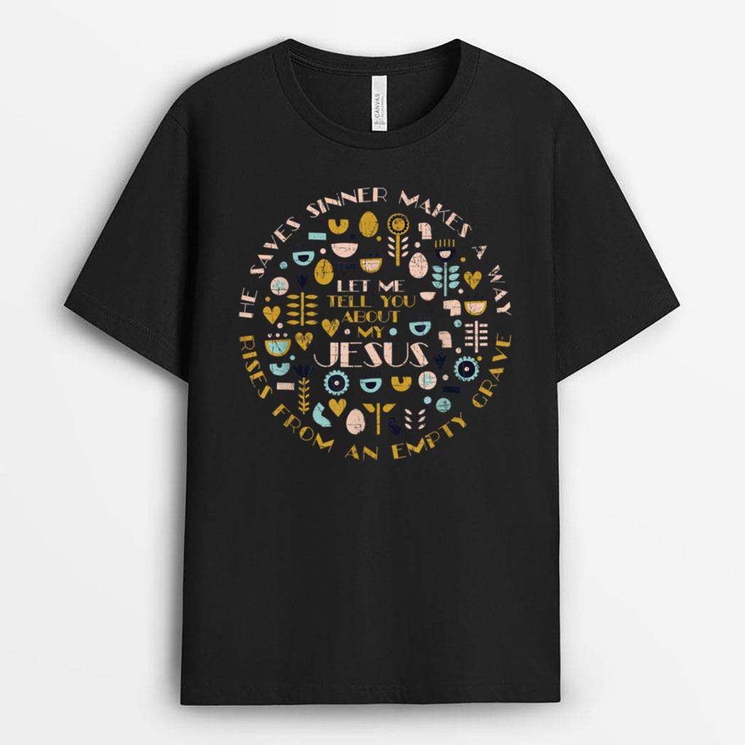 Let Me Tell You About My Jesus Christian Quote Inspirational T-Shirt