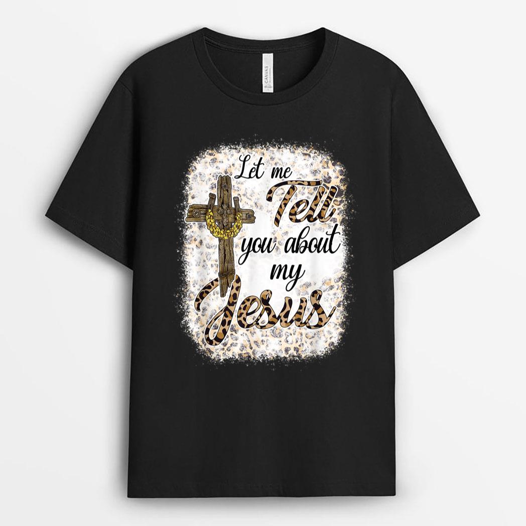 Let Me Tell You About My Jesus Leopard Bleached T-Shirt