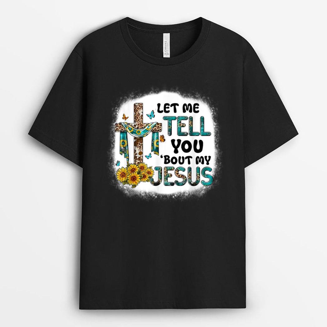 Let Me Tell You Bout My Jesus Christian Leopard Jesus T-Shirt