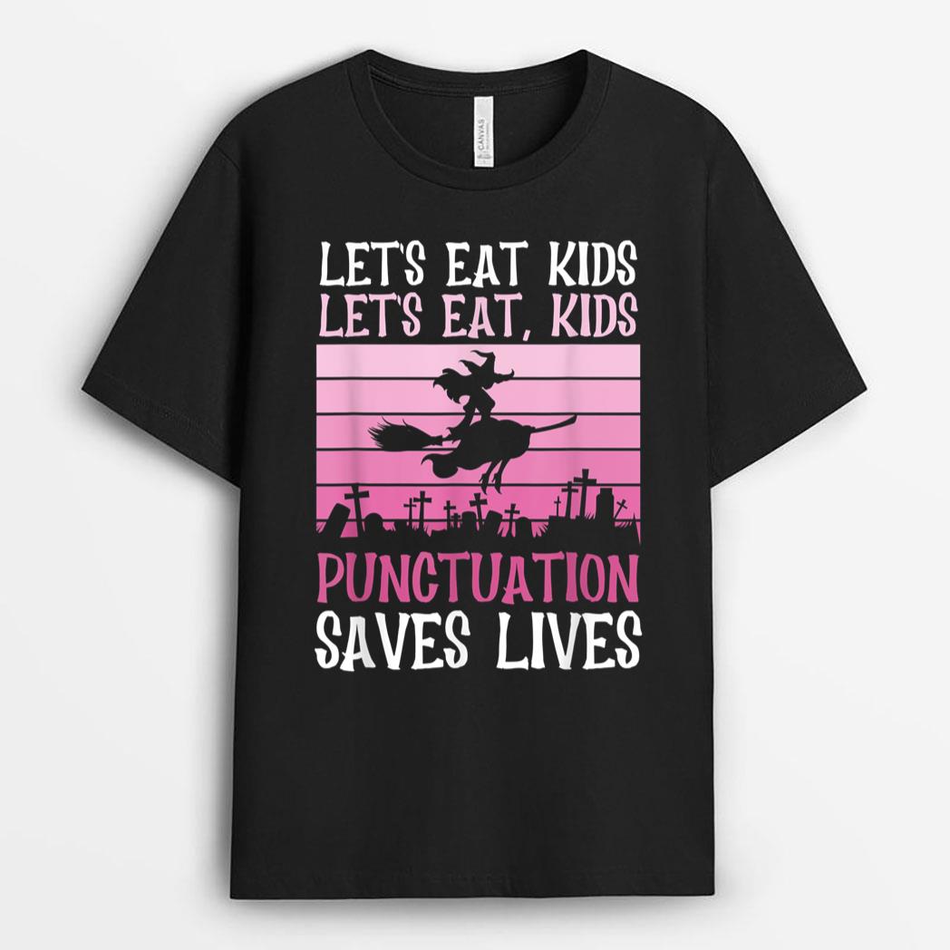 Let's Eat Kids Punctuation Saves Lives Halloween Teacher T-Shirt
