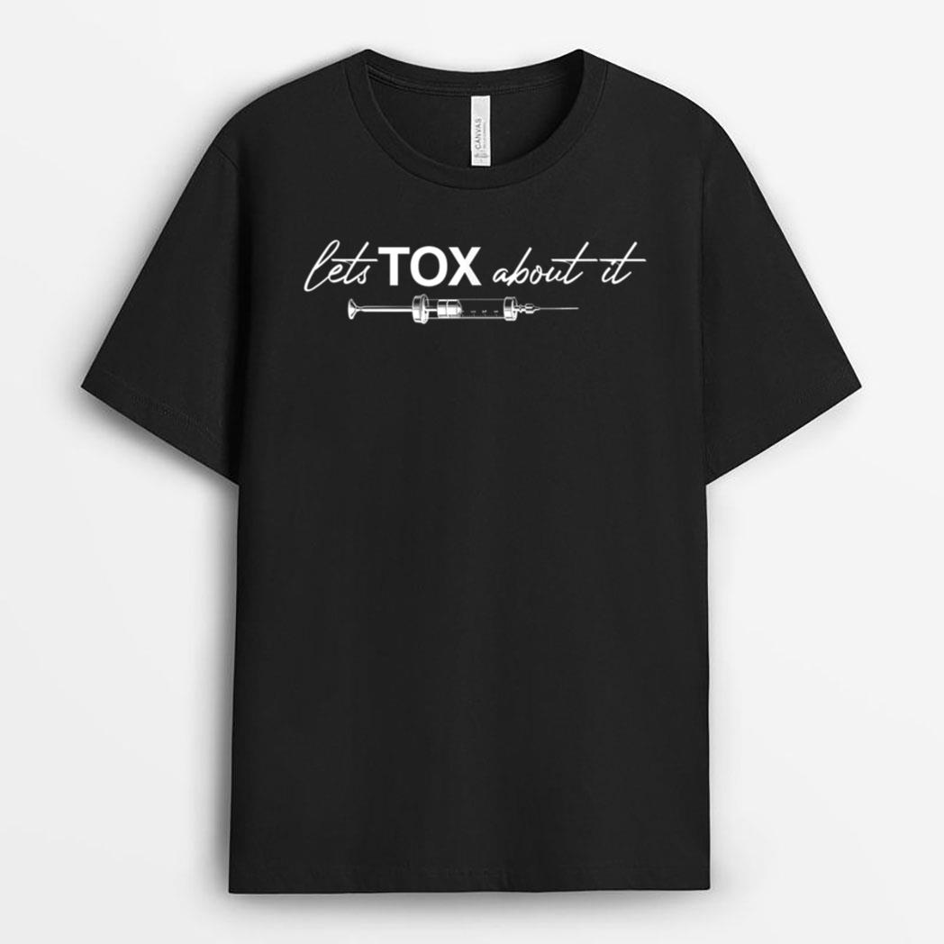 Lets Tox About It Funny Botox Dealer Nurse Injector Syringe T-Shirt
