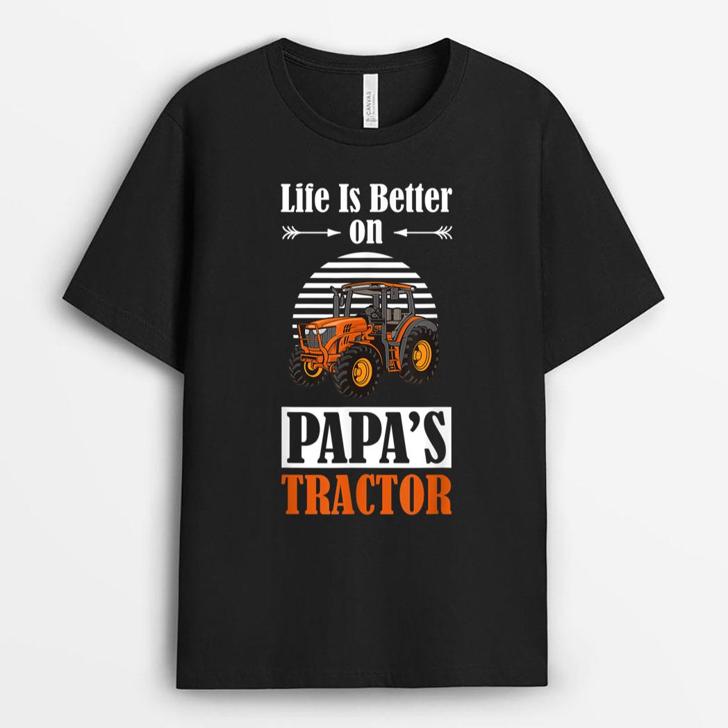 Life is Better on Papa's Tractor Funny Farmer Farm Life T-Shirt