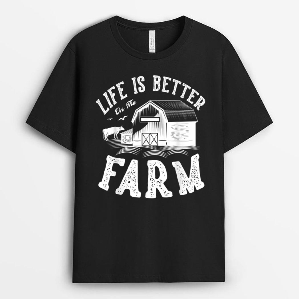 Life is better on the farm for a Farmer Farming T-Shirt