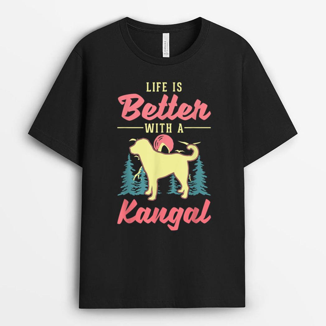 Life is better with a Kangal T-Shirt