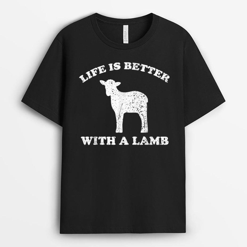 Life Is Better With A Lamb Funny Lamb Farmer T-Shirt