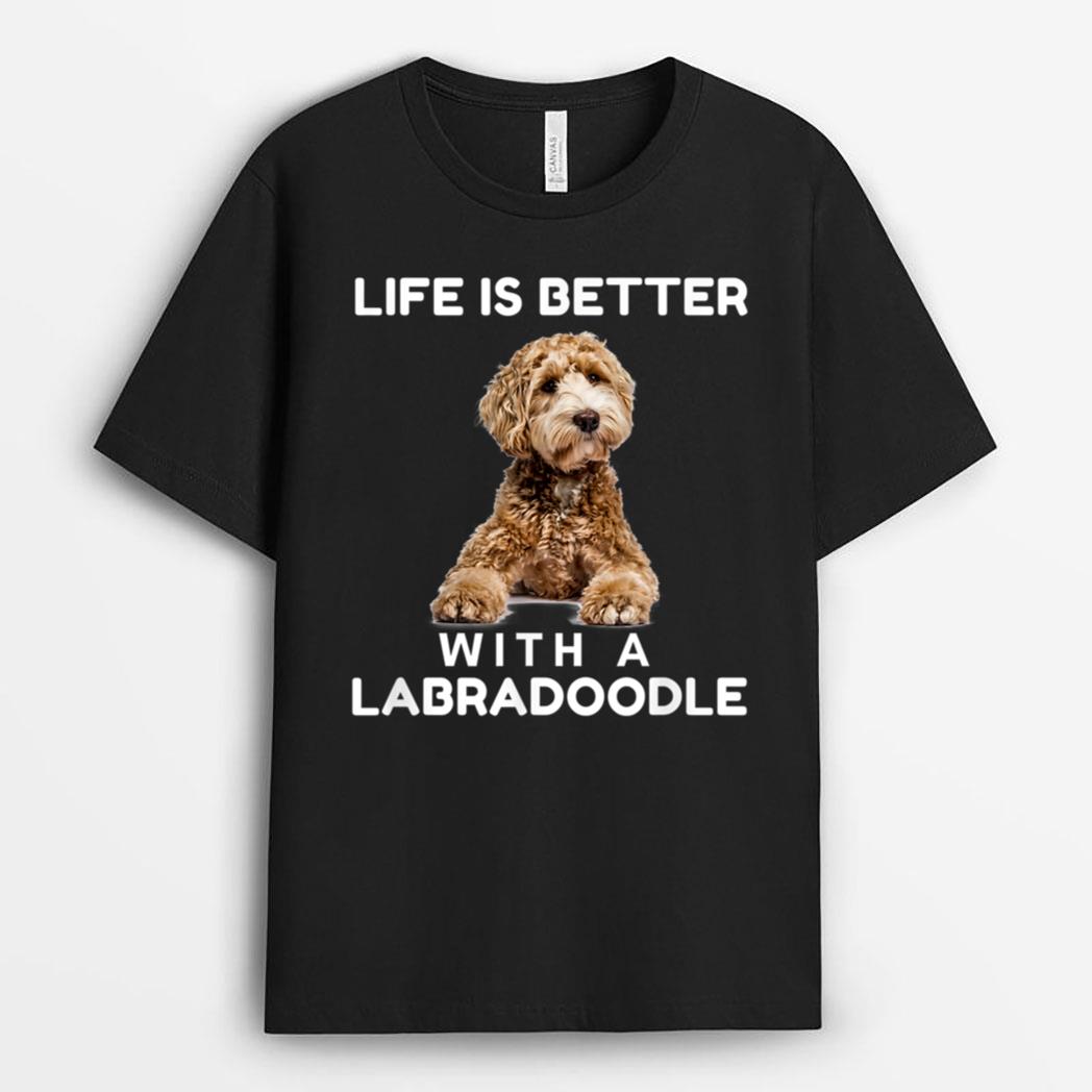 Life is Better with Mini Labradoodle Funny Dog Lover T-Shirt