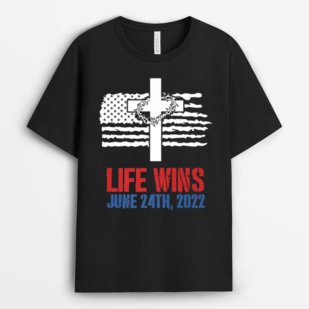 Life Wins June 24 2022 American Flag Jesus Cross Pro Life Premium T-Shirt