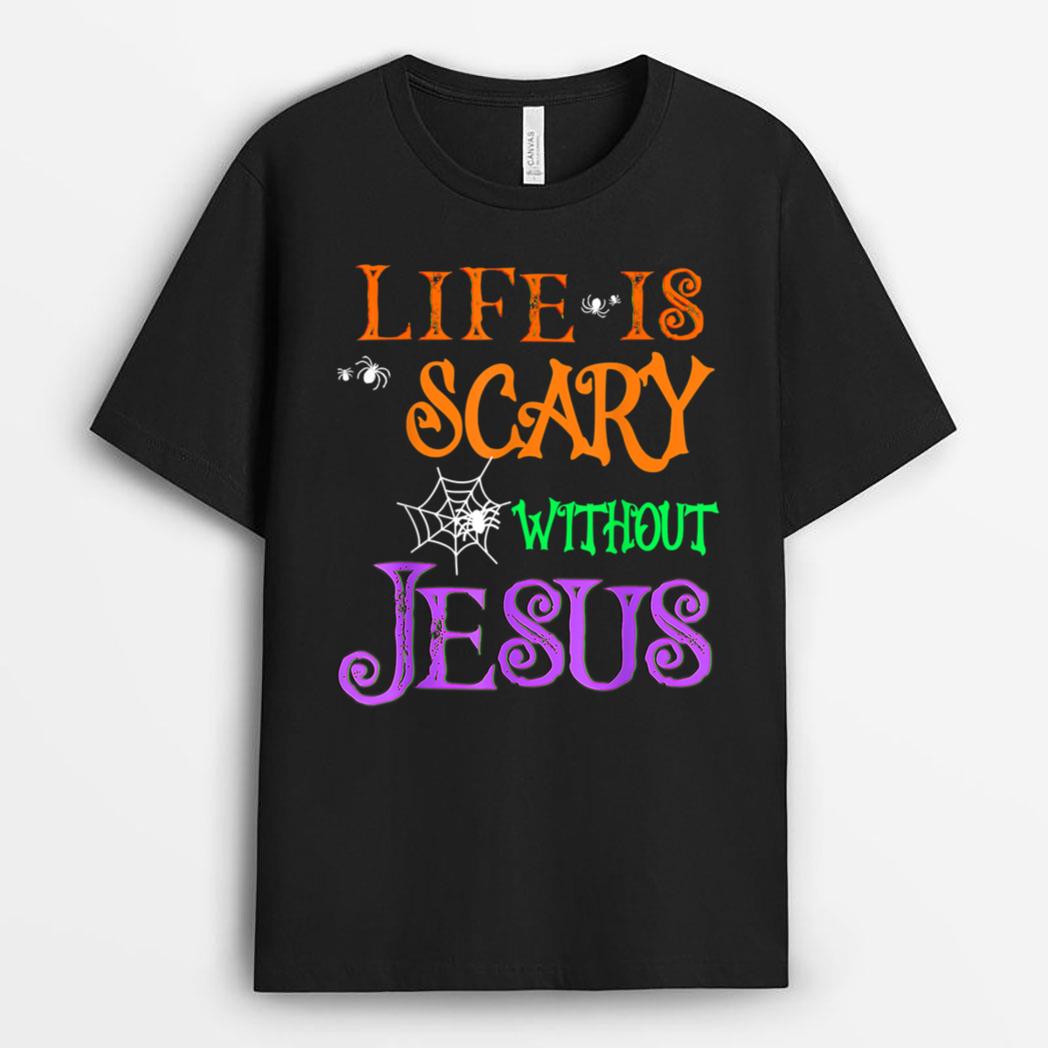 Life Without Jesus is Scary Fall Christian Halloween Jesus T-Shirt