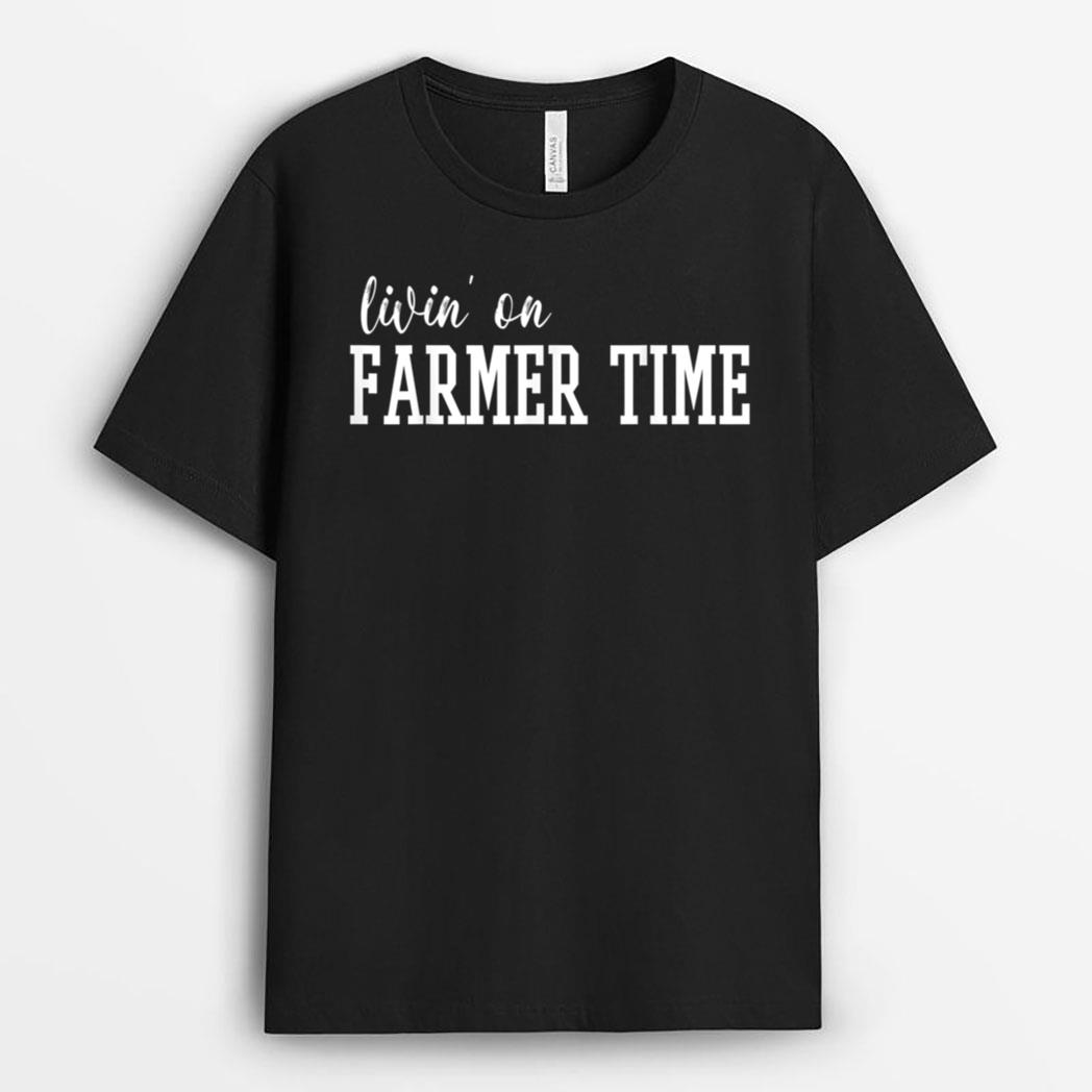 Livin' On Farmer Time T-Shirt