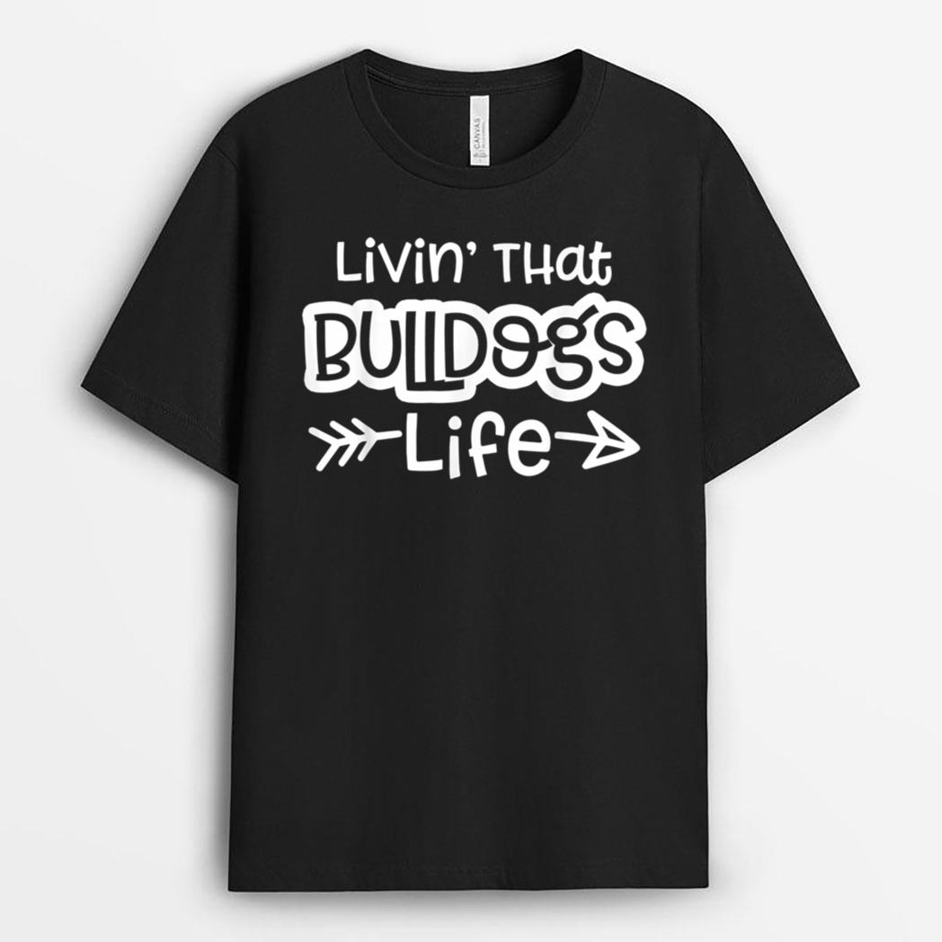 Living That Bulldogs Life School Sports Team Spirit Mascot T-Shirt