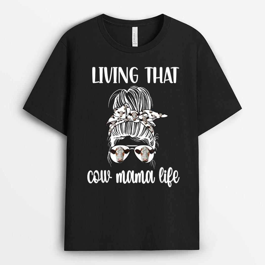 Living That Cow Mama Life Cow Lover Cow Mom Cow Farmer T-Shirt