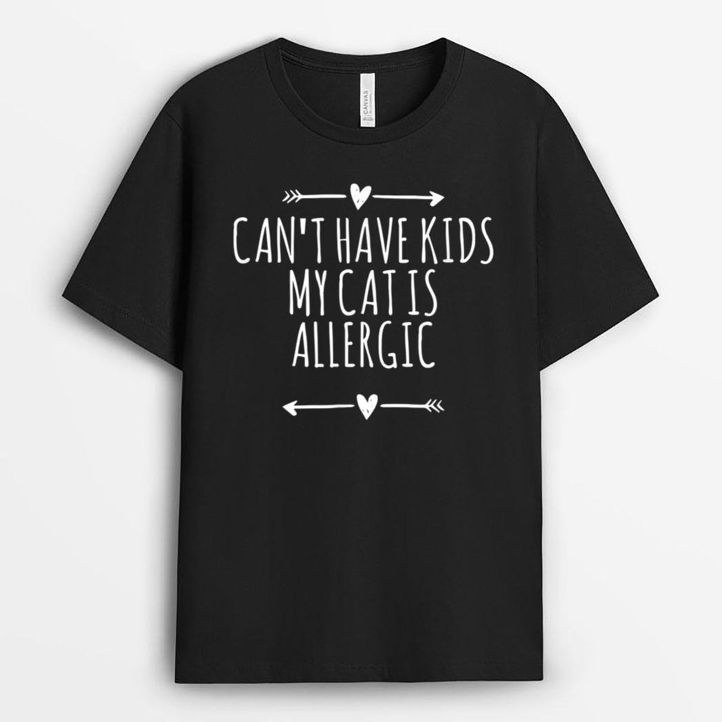 Love Arrows Hearts Funny Can Have Kids My Cat Is Allergic T-Shirt