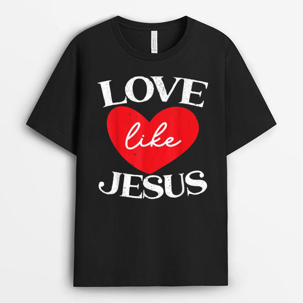 Love Like Jesus Christ God Christian Religious Faith T-Shirt