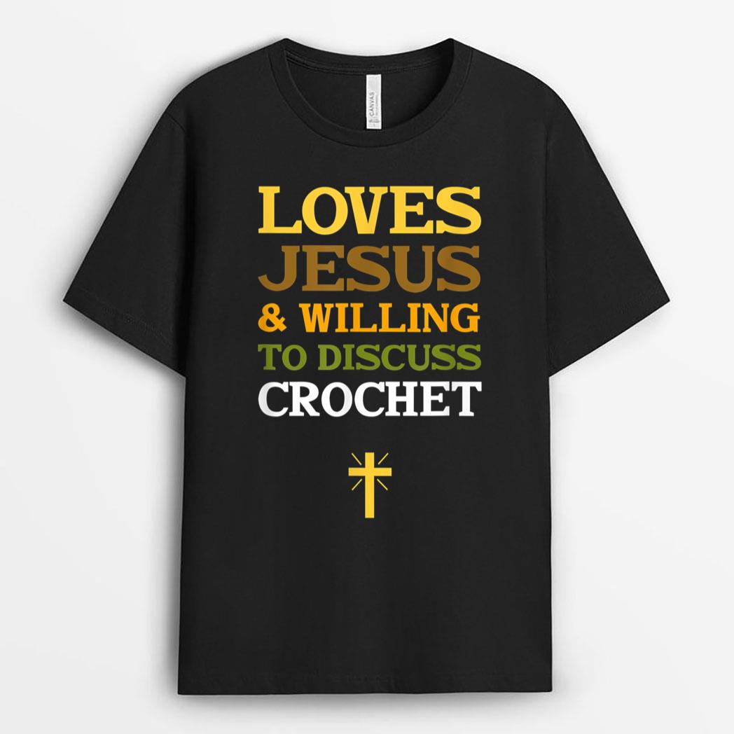 Loves Jesus & Willing to Discuss Crochet T-Shirt