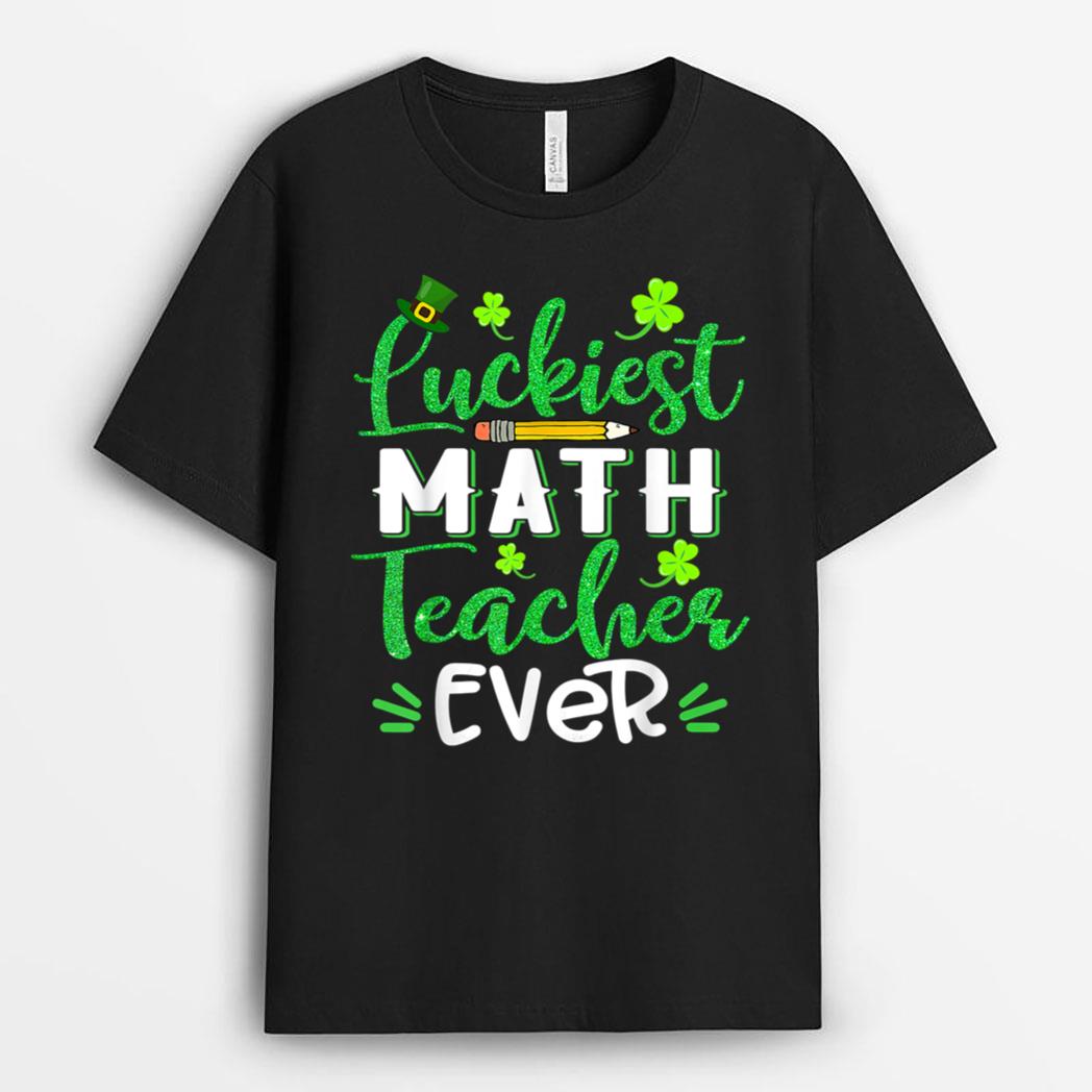 Luckiest Math Teacher Ever Funny Shamrock St Patricks Day T-Shirt