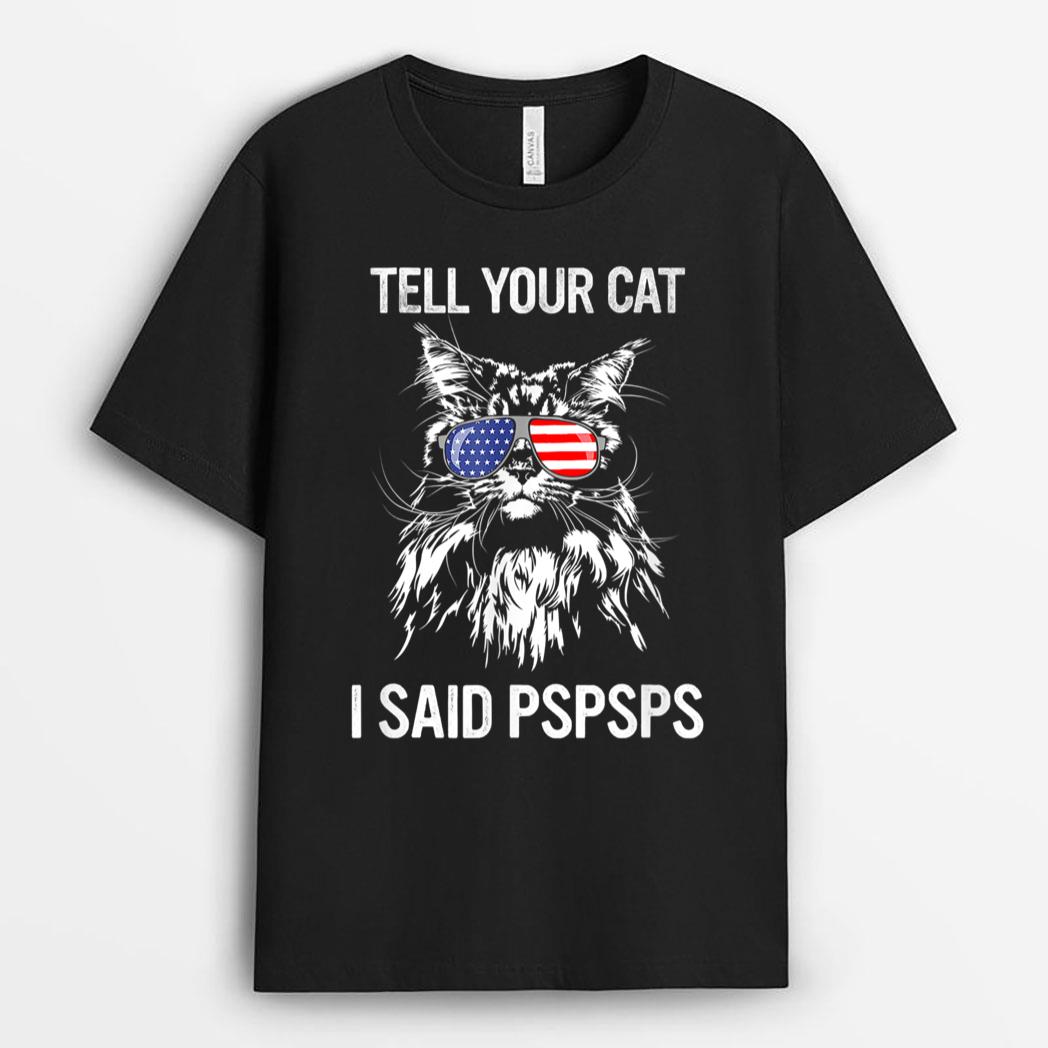Maine Coon Meow Cat Tell Your Cat I Said pspsps Funny Cat T-Shirt