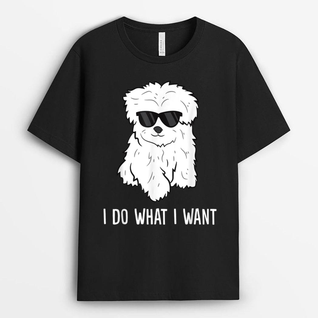 Maltese Dog Owner I Do What I Want Pet Maltese T-Shirt