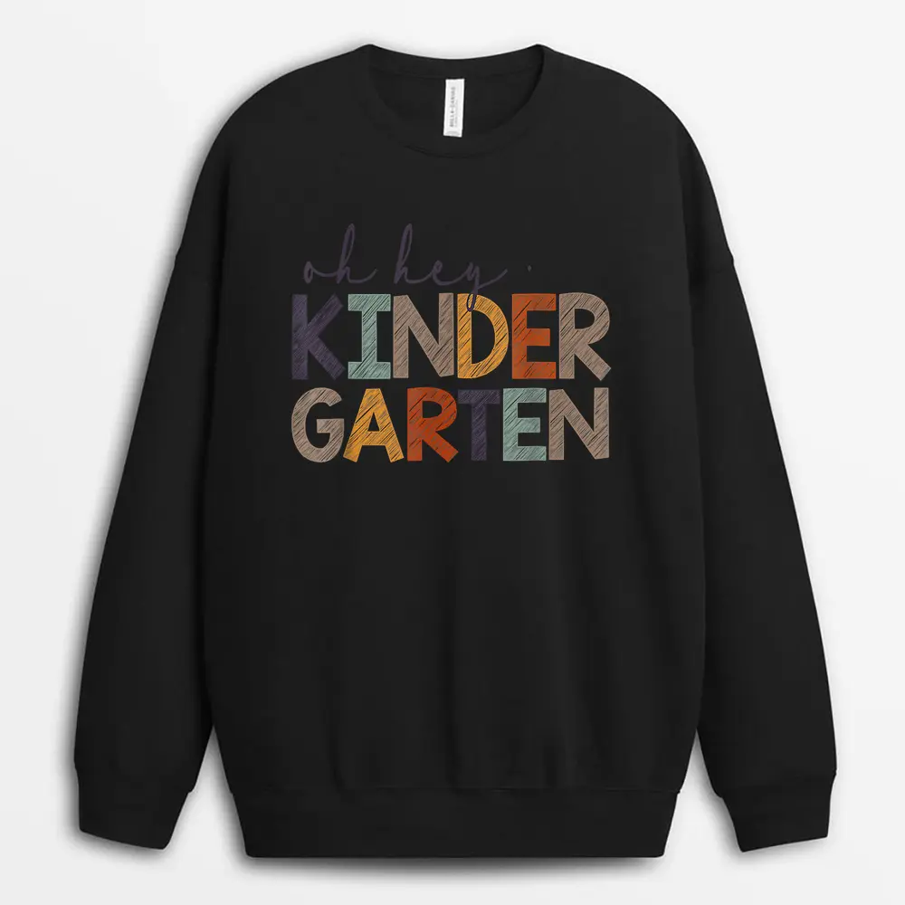 Oh Hey Kindergarten Back To School Sweatshirt - Black